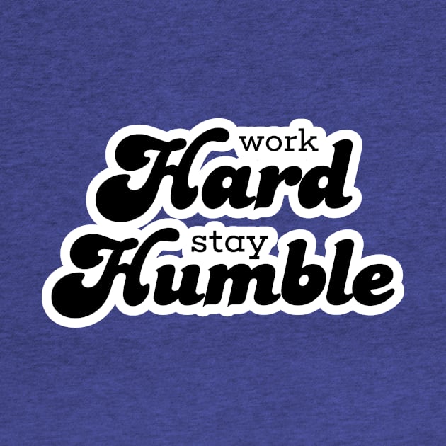 Work Hard Stay Humble by misdememeor